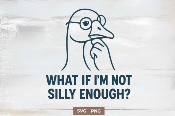 What If I'm Not Silly Enough SVG Funny