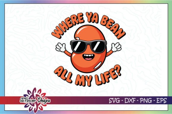 Where Ya Bean All My Life Funny Pun SVG Review