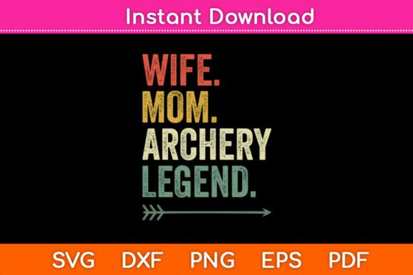 Wife Mom Archer Legend Funny Archery SVG: A Practical Designer’s Review